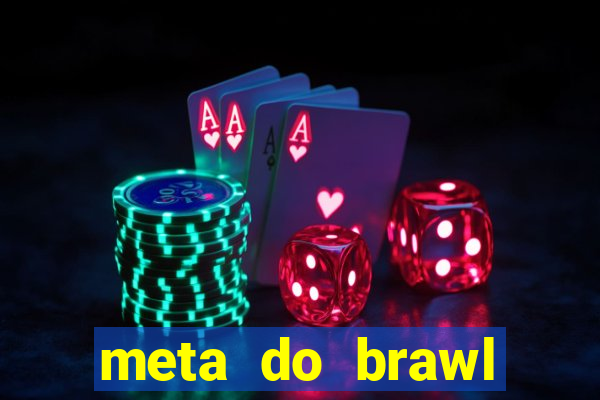 meta do brawl stars 2024